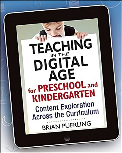 Teaching in the Digital Age for Preschool and Kindergarten: Enhancing Curriculum with Technology (Paperback)