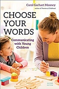 Choose Your Words: Communicating with Young Children (Paperback)