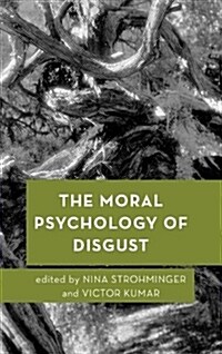 The Moral Psychology of Disgust (Hardcover)