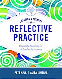 Creating a Culture of Reflective Practice: Building Capacity for Schoolwide Success (Paperback)