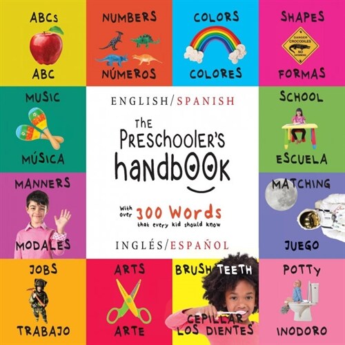 The Preschoolers Handbook: Bilingual (English / Spanish) (Ingl? / Espa?l) ABCs, Numbers, Colors, Shapes, Matching, School, Manners, Potty and (Paperback)