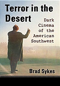 Terror in the Desert: Dark Cinema of the American Southwest (Paperback)