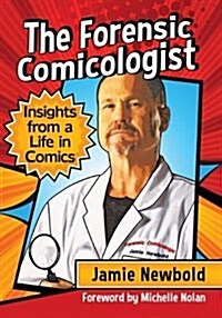 The Forensic Comicologist: Insights from a Life in Comics (Paperback)