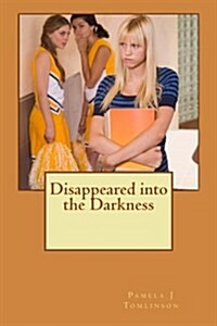 Disappeared Into the Darkness (Paperback)