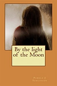 By the Light of the Moon: By the Light of the Moon (Paperback)