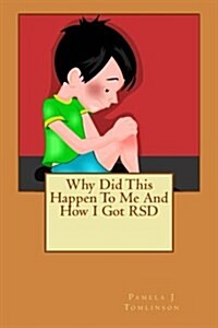 Why Did This Happen to Me and How I Got Rsd (Paperback)