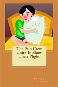 The Pain Crew Unite to Show Their Plight (Paperback)