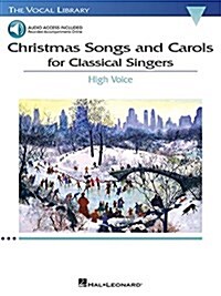 Christmas Songs and Carols for Classical Singers: High Voice with Online Accompaniment (Paperback)