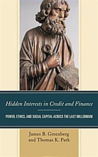 Hidden Interests in Credit and Finance: Power, Ethics, and Social Capital Across the Last Millennium (Hardcover)