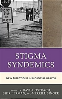 Stigma Syndemics: New Directions in Biosocial Health (Hardcover)