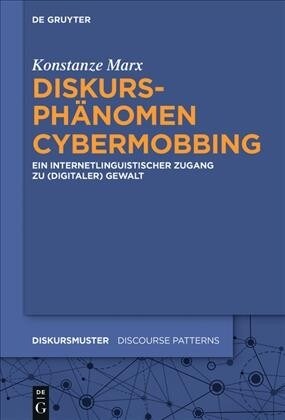 Diskursph?omen Cybermobbing: Ein Internetlinguistischer Zugang Zu [Digitaler] Gewalt (Hardcover)