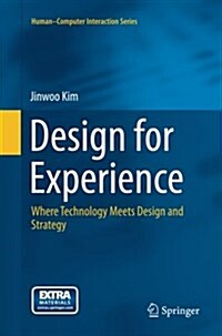 Design for Experience: Where Technology Meets Design and Strategy (Paperback)