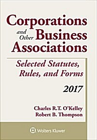 Corporations and Other Business Associations Selected Statutes, Rules, and Forms: 2017 Supplement (Paperback)
