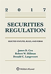 Securities Regulation: Selected Statutes, Rules, and Forms, 2017 Supplement (Paperback)