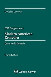 Modern American Remedies: Cases and Materials, Fourth Edition, 2017 Supplement (Paperback)