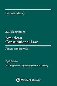 American Constitutional Law: Powers and Liberties, Fifth Edition, 2017 Supplement (Paperback)