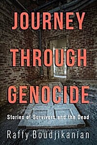 Journey Through Genocide: Stories of Survivors and the Dead (Paperback)