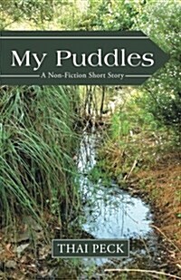 My Puddles: A Non-Fiction Short Story (Paperback)