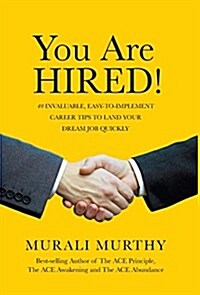 You Are HIRED!: 40 Invaluable, Easy-to-Implement Career Tips to Land Your Dream Job Quickly (Hardcover)