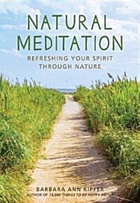 Natural Meditation: Refreshing Your Spirit Through Nature (Paperback)