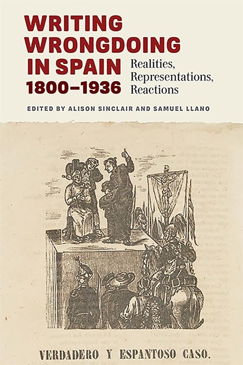 Writing Wrongdoing in Spain, 1800-1936 : Realities, Representations, Reactions (Hardcover)