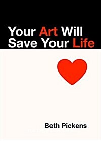 Your Art Will Save Your Life (Paperback)