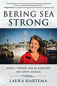 Bering Sea Strong: How I Found Solid Ground on Open Ocean (Hardcover)