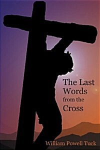 The Last Words from the Cross (Paperback)