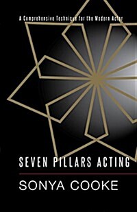 Seven Pillars Acting: A Comprehensive Technique for the Modern Actor (Paperback)