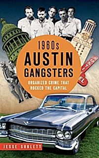 1960s Austin Gangsters: Organized Crime That Rocked the Capital (Hardcover)