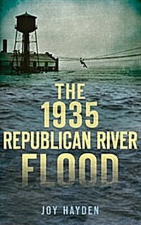 The 1935 Republican River Flood (Hardcover)