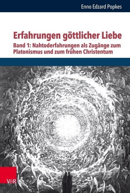 Erfahrungen Gottlicher Liebe: Nahtoderfahrungen ALS Zugange Zum Platonismus Und Zum Fruhen Christentum, Band 1 (Hardcover)