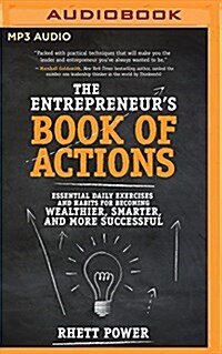 The Entrepreneurs Book of Actions: Essential Daily Exercises and Habits for Becoming Wealthier, Smarter, and More Successful (MP3 CD)
