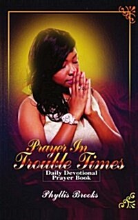 Prayer in Troubled Times: Real Prayers for Real Problems (Paperback)