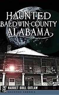 Haunted Baldwin County, Alabama (Hardcover)