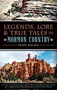 Legends, Lore & True Tales in Mormon Country (Hardcover)