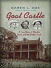 Goat Castle: A True Story of Murder, Race, and the Gothic South (MP3 CD)