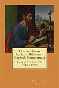 Douay-Rheims Catholic Bible with Haydock Commentary: Galatians to Hebrews (Paperback)