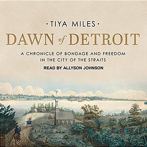 Dawn of Detroit: A Chronicle of Bondage and Freedom in the City of the Straits (MP3 CD)