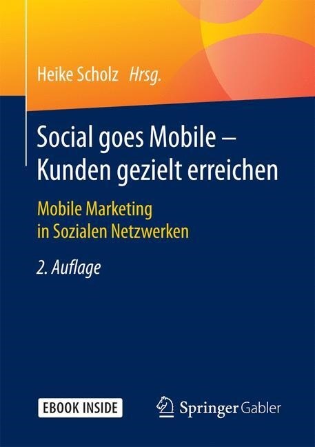Social Goes Mobile - Kunden Gezielt Erreichen: Mobile Marketing in Sozialen Netzwerken (Hardcover, 2, 2. Aufl. 2017)