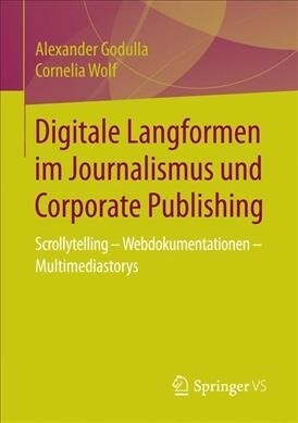 Digitale Langformen Im Journalismus Und Corporate Publishing: Scrollytelling - Webdokumentationen - Multimediastorys (Paperback, 1. Aufl. 2017)