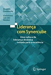Lideran? Com Synercube: Uma Cultura de Lideran? Din?ica Voltada Para a Excel?cia (Hardcover, 2017)