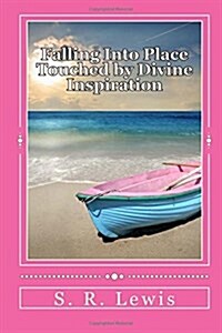 Falling Into Place: Touched by Divine Inspiration (Paperback)