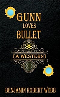 Gunn Loves Bullet (a Western) (Paperback)