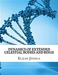 Dynamics of Extended Celestial Bodies and Rings (Paperback)