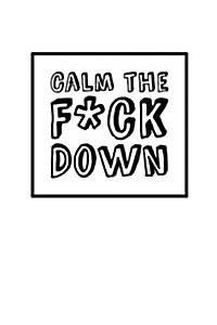 Calm The Fck Down - Solid White: 6 x 9, Its Journal Time, Lined Blank Book, Swear Word Journal, Durable Cover, 150 Pages (Diary, Notebook) (Paperback)