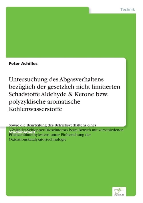 Untersuchung Des Abgasverhaltens Bez?lich Der Gesetzlich Nicht Limitierten Schadstoffe Aldehyde & Ketone Bzw. Polyzyklische Aromatische Kohlenwassers (Paperback)