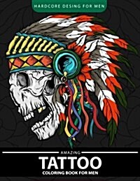 Amazing Tattoo Coloring Book for Men: Relaxation and Stress Relief Designs (Adult Coloring Books) (Paperback)