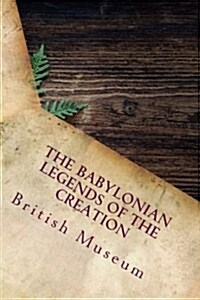 The Babylonian Legends of the Creation (Paperback)