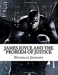 James Joyce and the Problem of Justice (Paperback)